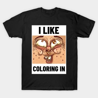 I like colouring in T-Shirt